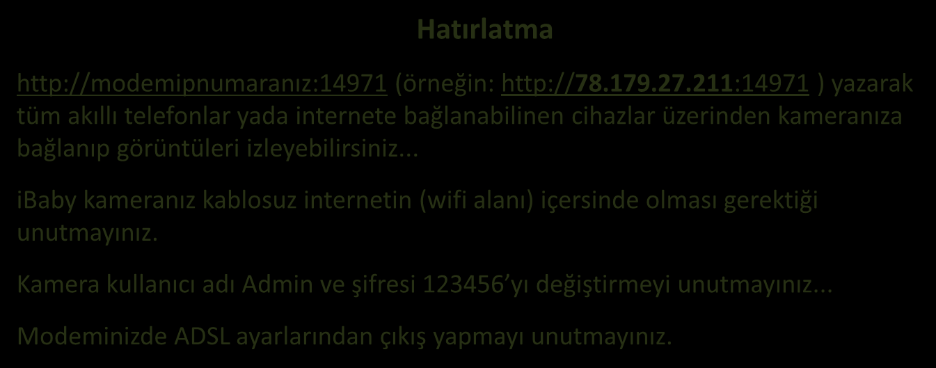 . Ekrana yeşil kutu içersinde PORT 14971 açık mesajı gelir... Tüm işlemler başarılı bir şekilde tamamlanmıştır. Hatırlatma http://modemipnumaranız:14971 (örneğin: http://78.179.27.