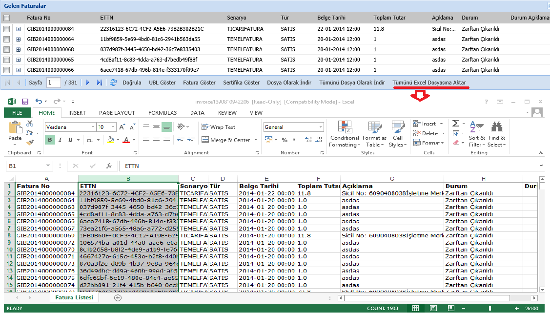 Tümünü Excel Dosyasına Aktar Kullanıcılar tüm faturaları excel dosyasına aktarıp bilgisayarlarına kaydedebilirler.