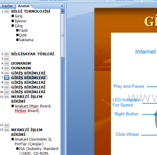 5 Anahat: Yanda da görüldüğü gibi, Sağ taraftaki büyük görüntü slaytlar başlığında anlatılanla aynı kalmak ve aynı şekilde kullanılmakla birlikte, sol tarafta slaytlar küçük slayt görüntüleri