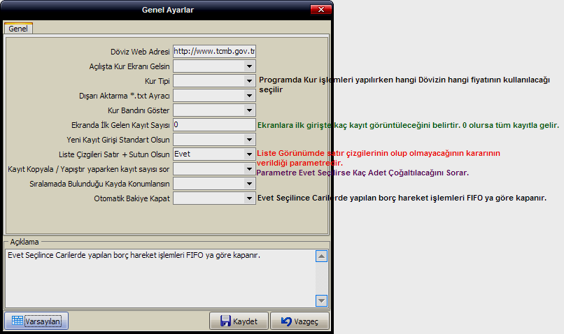 Kısa Yollar Bütün formlarda Mouse kullanmadan klavye ile program kontrolünü sağlayan tuş takımlarının tanımlandığı ayarlama