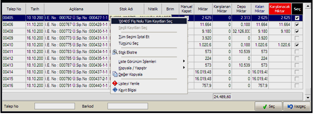 Sağ tuş Malzeme Talebi Seç derseniz listeye gelen aktif malzeme talepleri listesinde ister manuel teker teker sağda seç işaretlenir ya da ilgili