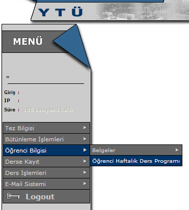 4. Haftalık ders programının görüntülenmesi: Ders kaydınızı tamamladıktan sonra haftalık ders programını aşağıdaki şekilde gösterildiği gibi ÖĞRENCİ BİLGİSİ > ÖĞRENCİ HAFTALIK DERS PROGRAMI sekmesine