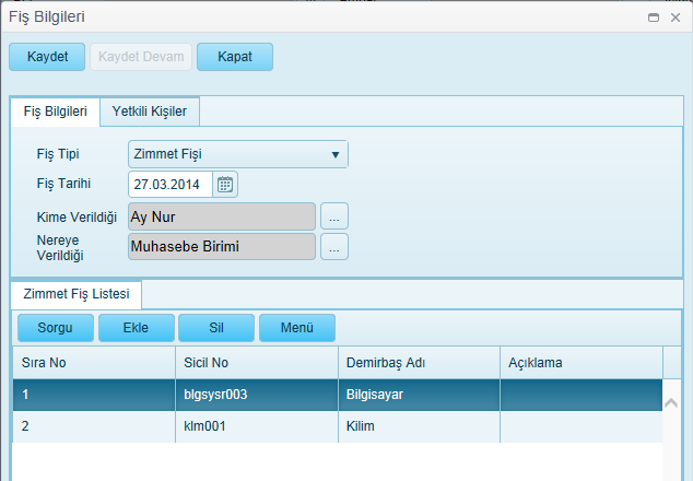 Yetkili Kişi Teslim Alan Yetkili kişi bilgisi (zorunlu) Taşınırları teslim alan kişi bilgisi (zorunlu) Fiş Bilgileri ve Yetkili Kişiler bilgileri girildikten sonra Kaydet butonu tıklanır ve