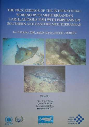 2006 YILI YAYINLARIMIZ The Proceedings of The International Workshop on Mediterranean Cartilaginous Fish with Emphasis on Southern and Eastern Mediterranean 14-16 Ekim 2005 tarihleri arasında,