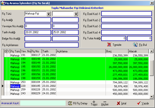 Toplu döküm almak istediğiniz muhasebe fişlerinin kriter bilgilerini ilgili bilgi alanlarına girdikten sonra, karşınıza toplu dökümü alınacak muhasebe fişlerinin listesi gelir.