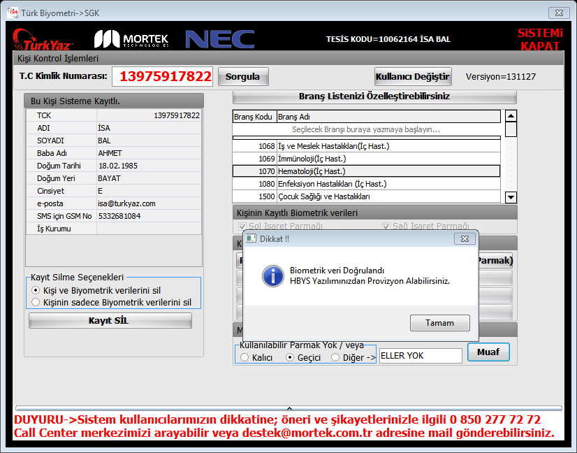 PROVİZON ALINDI Ekranda görüldüğü üzere tanımlanan kişinin biyometrik verileri doğrulanmış ve HBYS