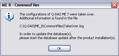 Installation Q-DAS ME 8 27 Setup-Programı Q-DAS ME 8 i belirlenen dizine yükler ve eğer gerekli ise, Windows Sistem dizininde gerekli dosyalar için bir Update gerçekleştirir. 3.