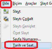 Ekle menüsünden Tarih ve Saat... ana menüsünü seçelim.