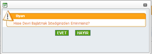 Firma yetkililerinin karşına bu işlemi başlatmak istediklerine emin olup/olmadıklarına dair bir soru gelmektedir. Evet in seçilmesiyle birlikte hisse devri işlemi başlatılmış olmaktadır.