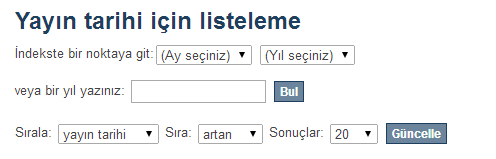 4- Tarihe Göre Arama yapmak: Göz at menü grubunda yer alan Tarihe Göre bağlantısına tıklayarak Tarih kısıtlaması yapabileceğiniz arama ekranına ulaşabilirsiniz.