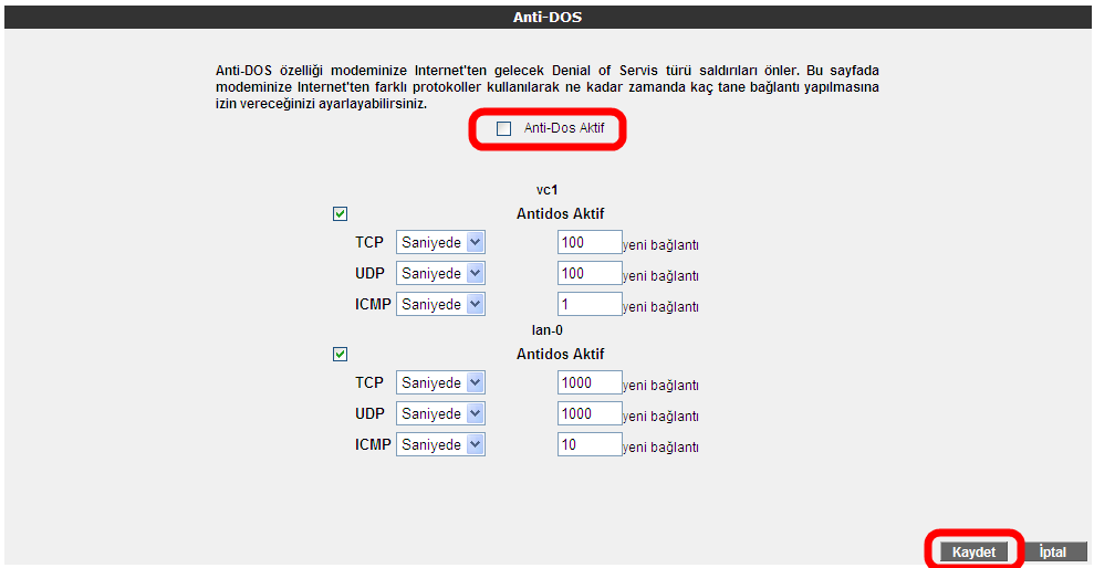 4.3.1 Erişim kontrolü Tanımladığınız kuralın etkin olabilmesi için Erişim Kontrolünü Etkinleştir seçeneğini işaretleyip Kaydet e basınız. 4.3.3 Anti-DoS Anti-DOS özelliği, cihazınıza Internet üzerinden gelebilecek, cihazınıza çok sayıda bağlantı yaparak çökertmeye dayanan Denial of Service türü saldırıları önler.