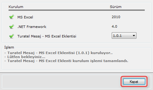 MS Excel Mesaj gönderim Eklentisinin Kurulumu Bilgisayarınızda MS Excel ve.net Framework 4.0 hazır ise MS Excel Mesaj Gönderim Eklentisinin kurulumuna başlanabilir. Kur butonuna tıklayınız.