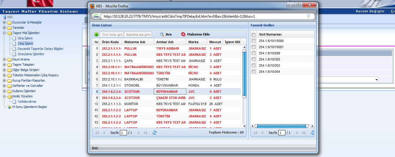 Açılan listede kayıtlardan düşülecek malzemenin olduğu satıra bir kere tıklanır, İlgili satıra tıklandığında kayıtlardan düşülecek malzeme dayanıklı taşınır ise sağ taraftaki alanda sicil numaraları