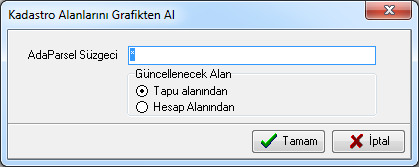 ile ilgili bir süzgeç çıkacaktır. Gerekli işaretlemeler yapıldıktan sonra Tamam butonu ile kadastro alanları grafik ekrandan aktarılmış olur.