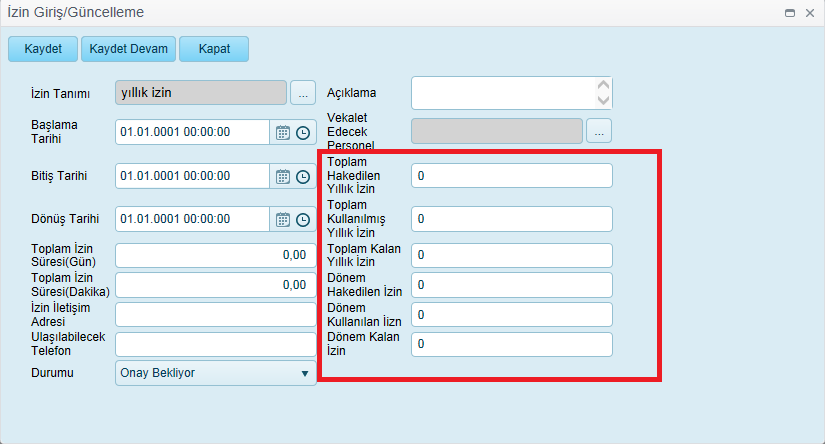 İzin Tanımı Başlama Tarihi Bitiş Tarihi Dönüş Tarihi Toplam İzin Süresi (Gün) Toplam İzin Süresi (Saat) İzin İletişim Adresi Ulaşılabilecek Telefon Açıklama Vekalet Edilecek Personel Sistemde daha
