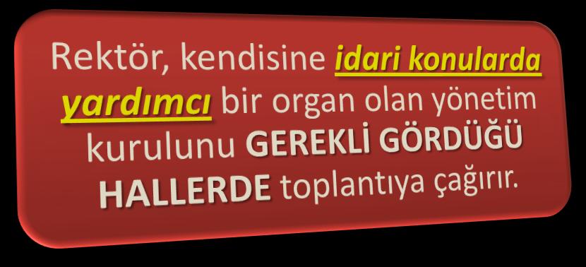 ÜNİVERSİTE YÖNETİM KURULU MADDE 6 Rektör Dekanlar 3 Profesör