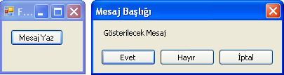 C# TA BİLGİLENDİRME PENCERELERİ MessageBox.Show() KULLANIMI MessageBox.Show(this, "Gösterilecek Mesaj"); MessageBox.Show() KULLANIMI(Mesaj Başlığı Kullanımı) MessageBox.