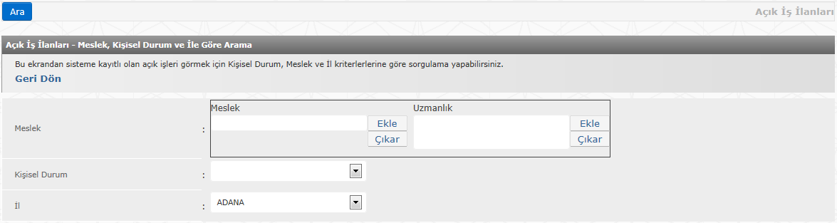 Popup ekranda seçilen meslek bilgisi, meslek alanında görüntülenir. İl açılır iste kutusundan il seçilerek Ara butonuna basılarak sorgulama başlatılır.