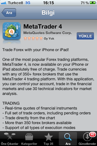 META TRADER 4 IPHONE KURULUMU ITunes üzerinden App/Store Metatrader 4 yazılarak araması yapılır.