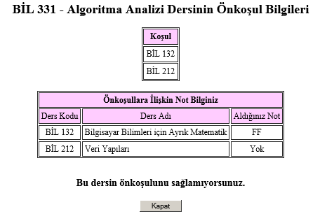 Yukarıdaki örnekte dersin önkoşulu olarak Koşul kutucuğunda belirtilen 4 dersten birini almasını gösterir. Öğrenci belirtilen derslerden ikisini daha önce almış ve geçmiştir.