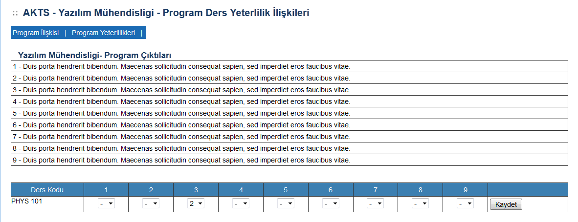 Dersin program ile olan yeterlilik ilişkilerini bu kısımda girebiliriz. Yeterlilik ilişkileri 1 ie 5 arasında olmalı ve 1 en düşük, 5 en güçlü olarak belirtilmektedir. 6. Ders Yönetimi a.