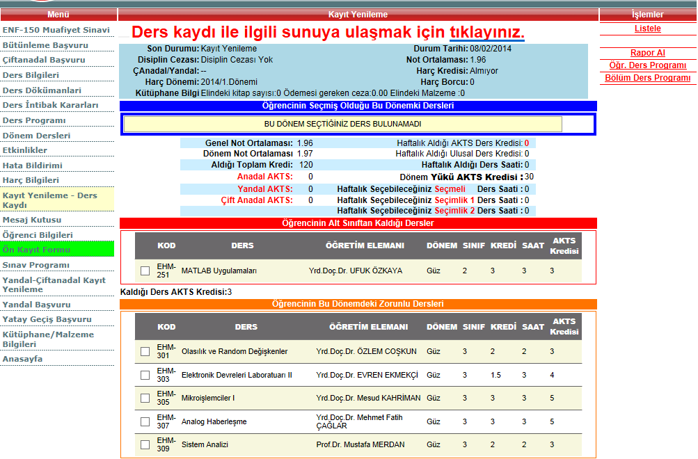 Ders Kaydınızı tamamladıktan sonra Rapor Al butonunu kullanarak iki nüsha Ders Kayıt Raporu çıktısı almanız, bir nüshasını birim öğrenci işlerine teslim etmeniz, bir nüshasını da saklamanız