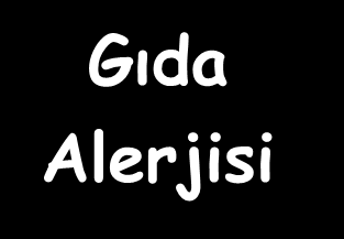 ANAFİLAKSİ Gıda