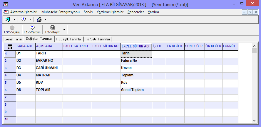 Ekran 2: Genel Tanım Ekranı Değişken Tanımları Sayfası Bu sayfada Excel dosyasındaki sahalar tanımlanır. Saha Adı : Serbest bir değer girilir.