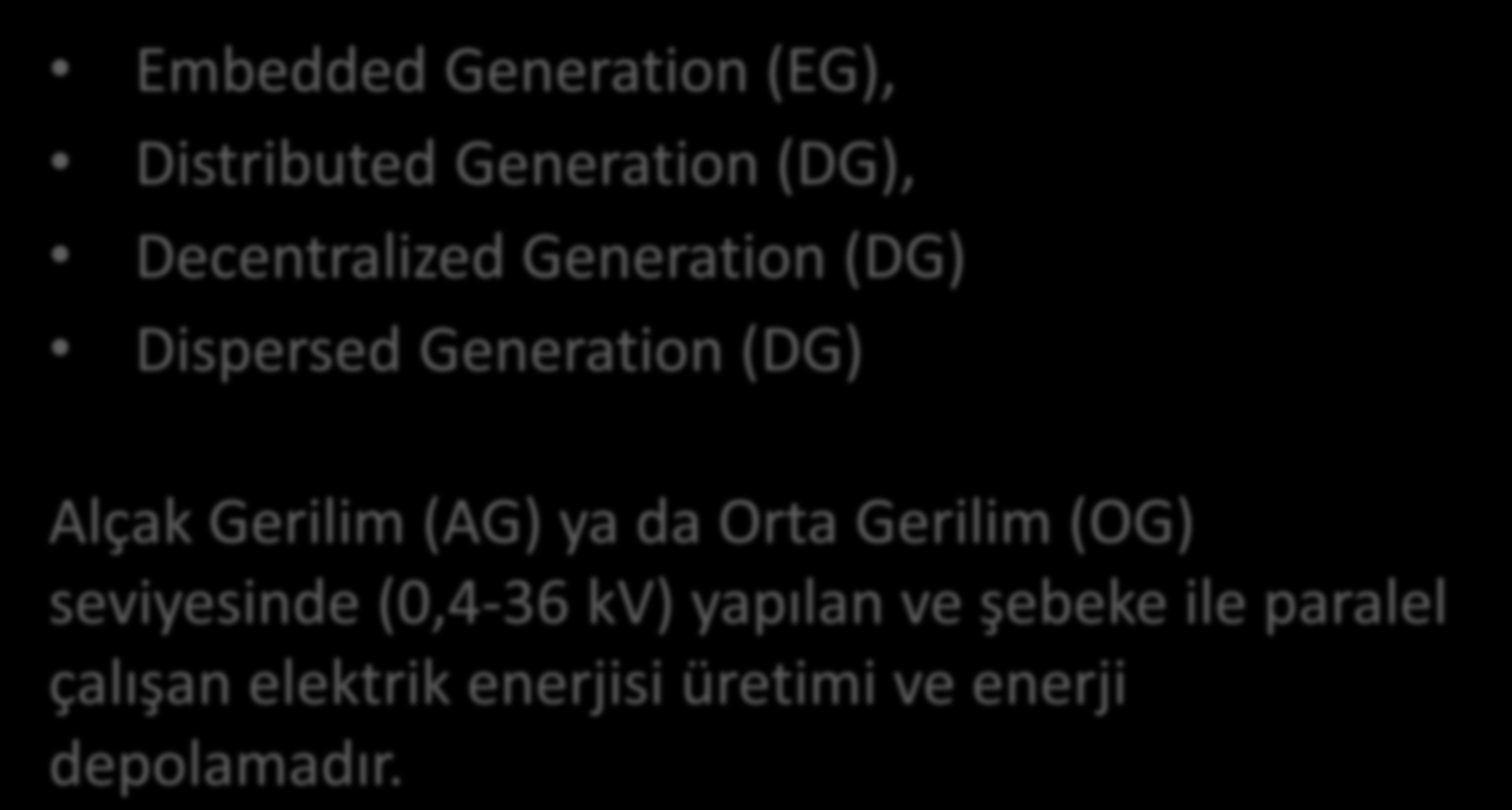 Dağıtık (Dağıtılmış) Üretim Nedir? Embedded Generation (EG), Distributed Generation (DG), Decentralized Generation (DG) Dispersed Generation (DG)?
