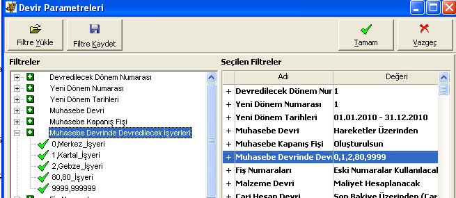 Muhasebe Devrinde Devredilecek Đşyeleri Parametresi Muhasebe devrinin belirli işyerleri için yapılması sağlanmıştır.