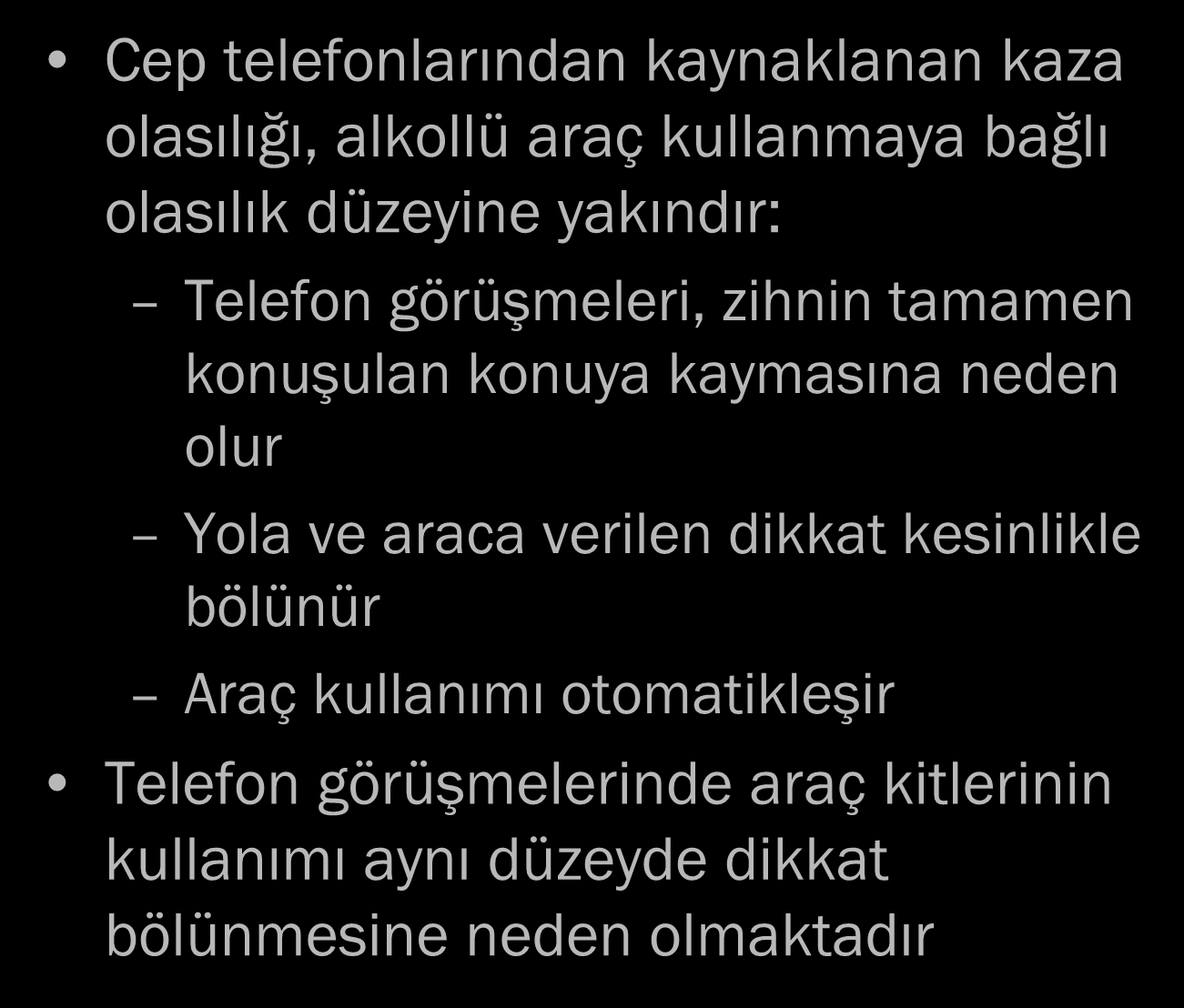 Cep telefonu Cep telefonlarından kaynaklanan kaza olasılığı, alkollü araç kullanmaya bağlı