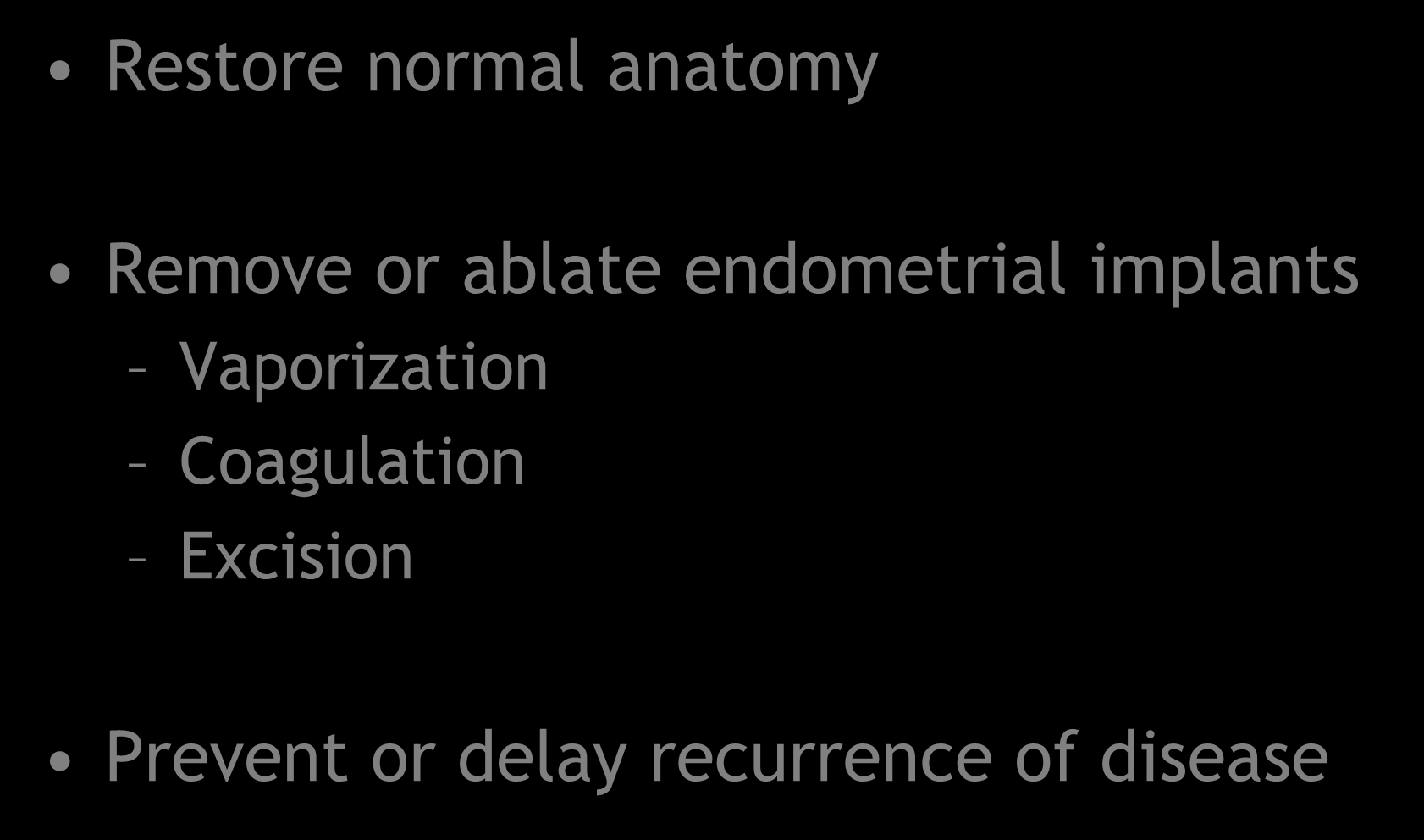 Treatment Objectives Restore normal anatomy Remove or ablate endometrial