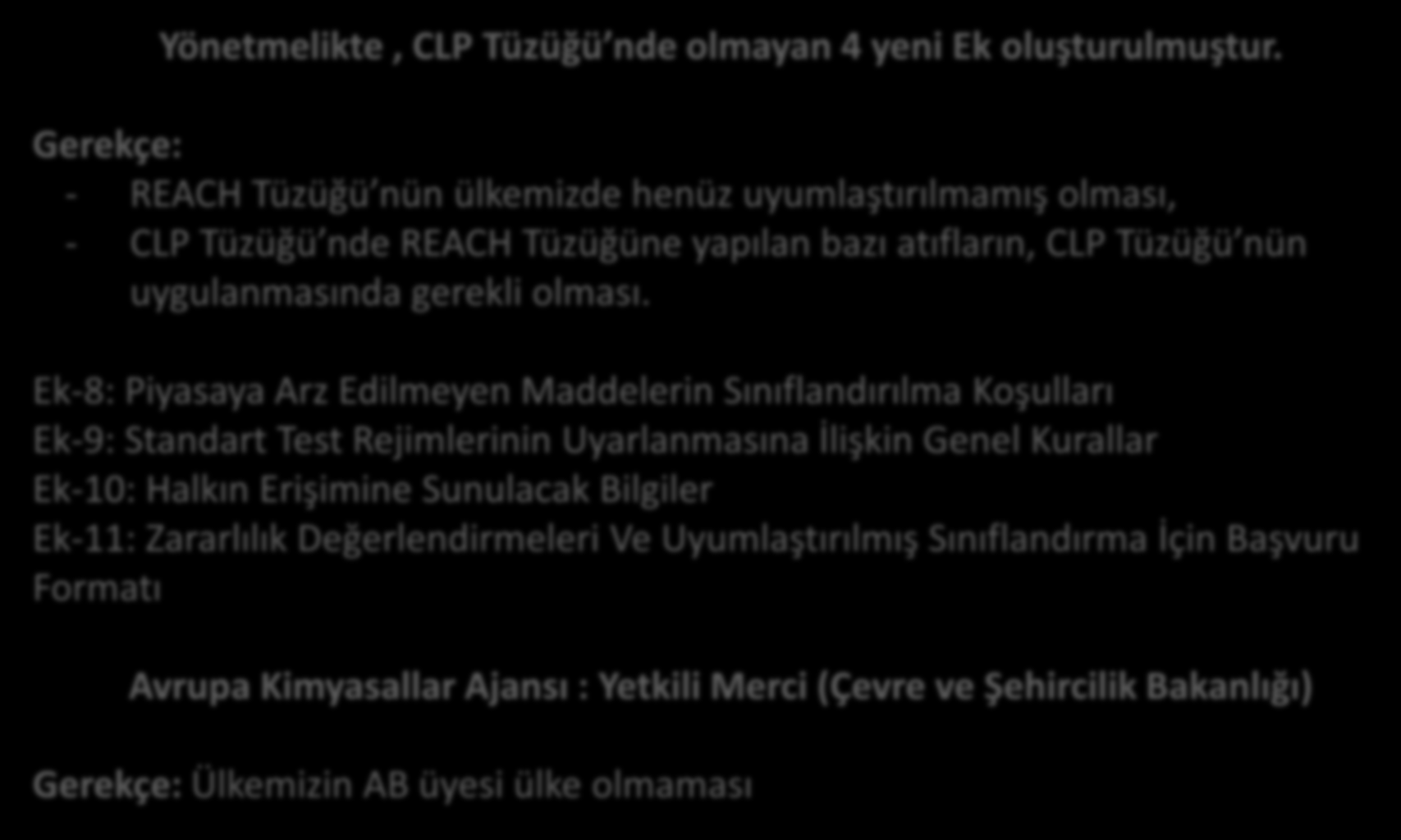 Yönetmelikte, CLP Tüzüğü nde olmayan 4 yeni Ek oluşturulmuştur.