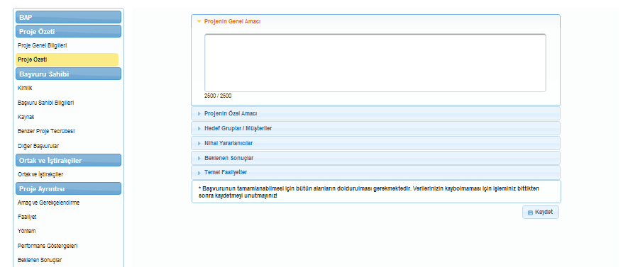 Proje Özeti Proje özeti penceresinde, projenin genel amacı, projenin özel amacı, hedef gruplar/ müşteriler, nihai yararlanıcılar, beklenen sonuçlar,