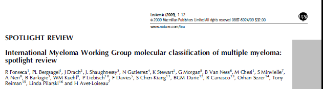 Myeloma sınıflaması; A-Biolojik/genetik sınıflama B-Prognostik sınıflama Tanı esnasında t(4;14) varlığı agresif hastalıkla ilişkilidir ve Bortezomibe kadar, klasik tedaviler gidişatı çok