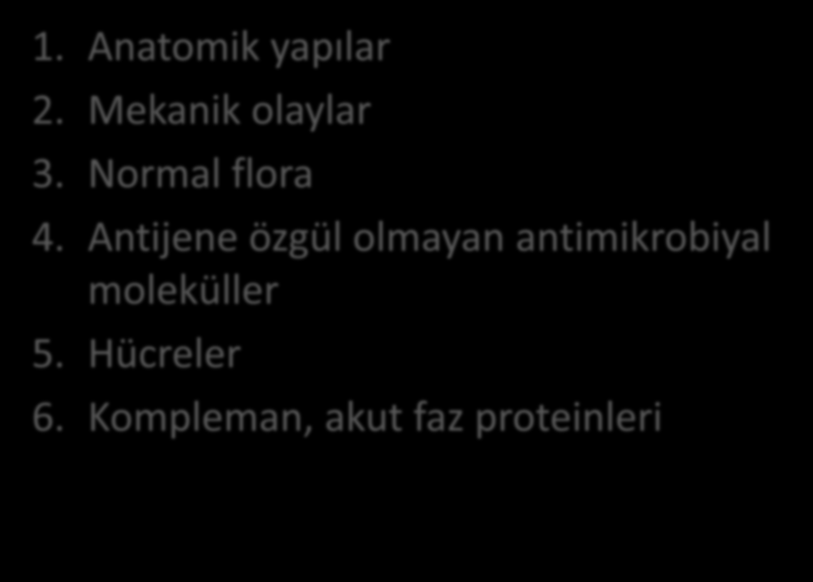 Doğal Bağışık Yanıtın Komponentleri 1. Anatomik yapılar 2. Mekanik olaylar 3. Normal flora 4.