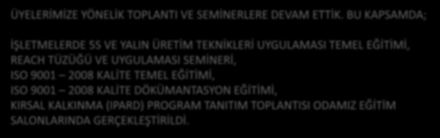 ÜYELERİMİZE YÖNELİK TOPLANTI VE SEMİNERLERE DEVAM ETTİK.