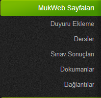 3. MukWeb Sayfaları MukWeb sayfaları kısmını tıkladıktan sonra aşağıya açılan listeden Duyuru ekleme, Ders Bilgileri, Sınav sonuçları, Dokümanlar ve Bağlantılar