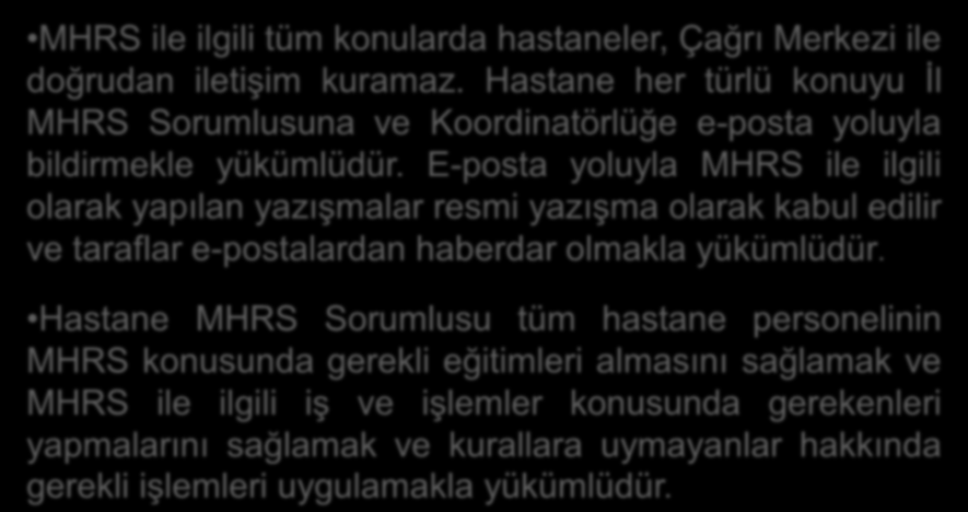 Hastane Ġşleyişi ve MHRS Organizasyonu -4 MHRS ile ilgili tüm konularda hastaneler, Çağrı Merkezi ile doğrudan iletişim kuramaz.