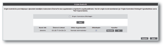 15 Tanımladığınız kuralın etkin olabilmesi için Erişim Kontrolünü Etkinleştir seçeneğini işaretleyip Kaydet e basınız. 3.