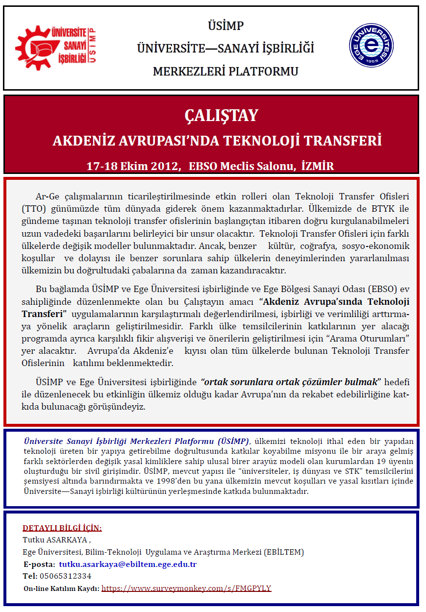 Farklı Avrupa ülkelerinden temsilcilerin katılımı ile İzmir de Ege Bölgesi Sanayi Odası ev sahipliğinde, 17-18 Ekim 2012 tarihleri arasında, Etkinliğin amacı benzer kültür, coğrafya, sosyo-ekonomik