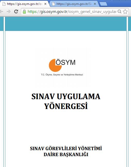 SINAV UYGULAMA YÖNERGESİ Tüm görevlilerin sınav öncesi Sınav Uygulama Yönergesini okumaları gerekmektedir. Yönergeye https://gis.osym.gov.tr adresinden erişilebilir.