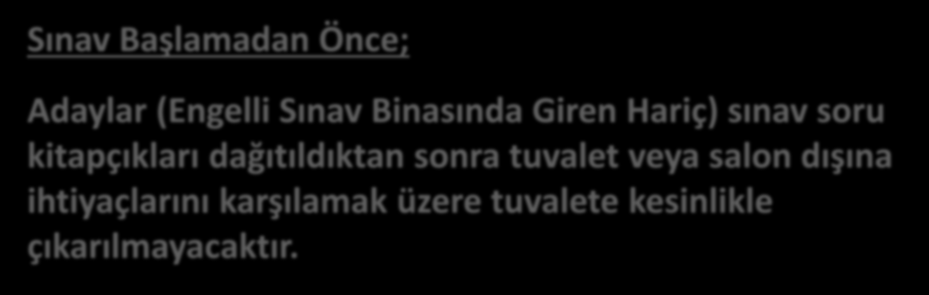 2015-YGS Sınav Başlamadan Önce; Adaylar (Engelli Sınav Binasında Giren Hariç) sınav soru kitapçıkları