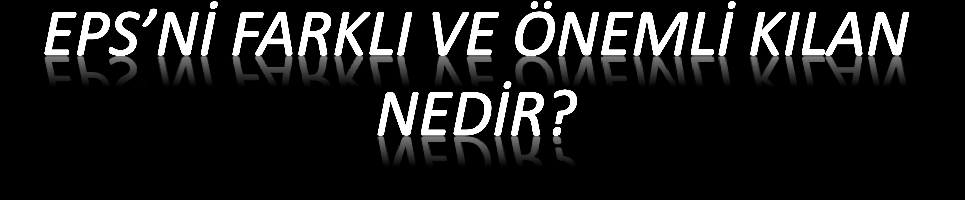 ESCO-EPS-EPC Tek bir Şirket tüm hizmeti sunar, ESCO Şirketi tüm teknik riskleri üzerine alır, finans kurumu ESCO fizibilitesini onaylar, Proje-uygulama maliyeti, tasarruf edilen bedel ile karşılanır,