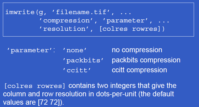 TİF uzantılı görüntüler için en genel imwrite komut yazılımı aşağıdaki gibidir. Packbits compression: Binary olmayan görüntüler için. Ccitt compression: Binary görüntüler için.