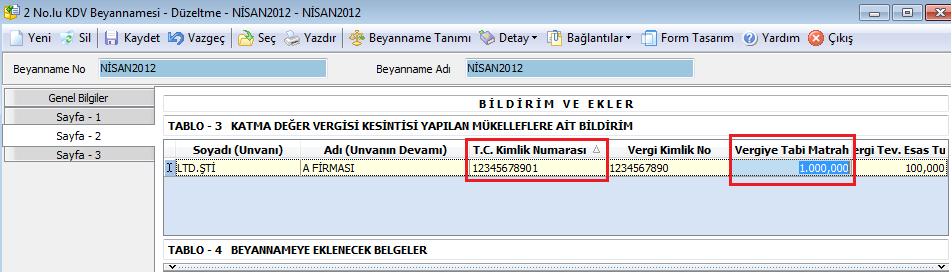 KDV 2 BEYANNAME KDV2 beyanname Sayfa- 2 bölümüne Vergiye Tabi Matrah alanı ile T.C. Kimlik Numarası alanı eklendi.