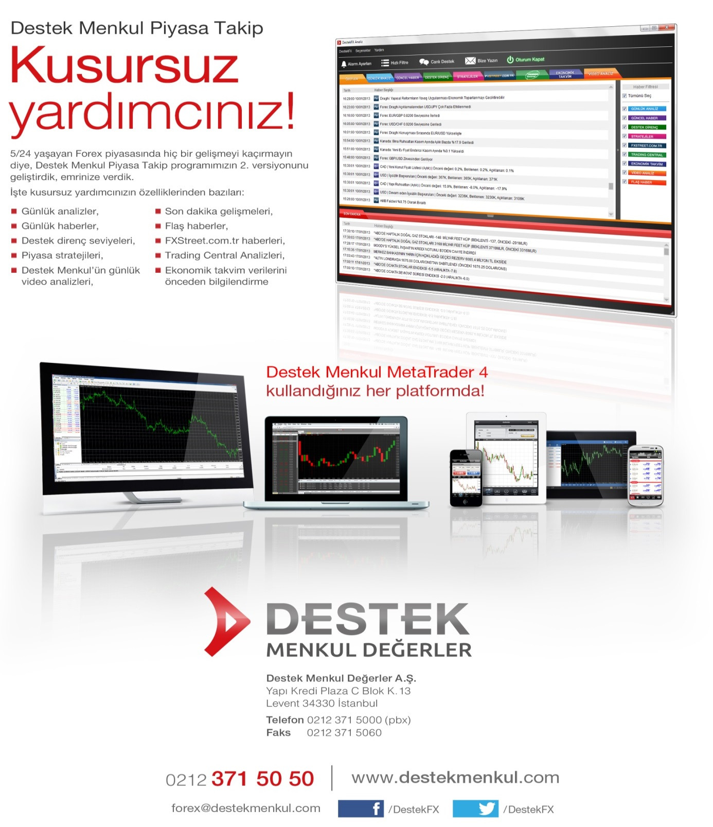 www.destekfx.com web sayfalarında yer alan her türlü bilgi, rapor, araştırma sonuçları, görüş ve tavsiyeler genel anlamda bilgi vermek amacıyla hazırlanmıştır.