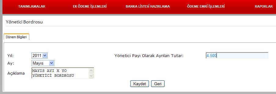 1.f Yönetici Dönem tanımlama ve Bordro ĠĢlemleri Yönetici dönem tanımlama ve bordro işlemleri için Yönetici Dönem Tanımlama butonuna tıklayınız.