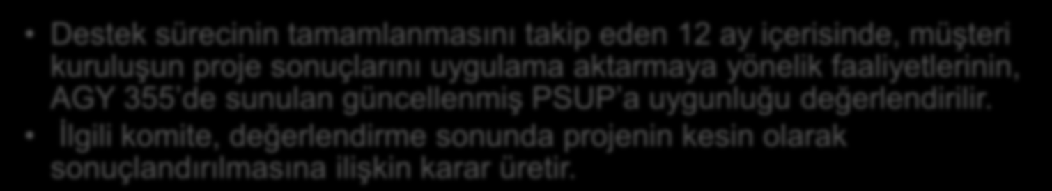 Destek ve İzleme Süreci 4 Harcama ve giderler Transfer Takip Sistemi (TTS) ile izlenir. İzleyici kuruluşları yerinde ziyaret edebilir.