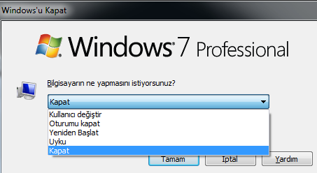 WINDOWS 7 nin Kapatılması WINDOWS uyumlu donanım kullanıldığında, bilgisayarın kapatılması fiziksel olarak, program tarafından yapılmaktadır.